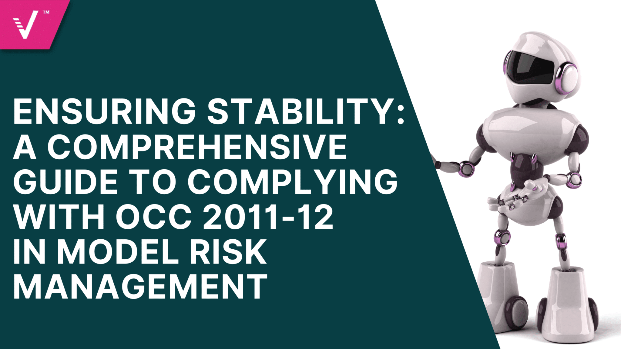 Ensuring Stability: A Comprehensive Guide to Complying with OCC 2011-12 in Model Risk Management