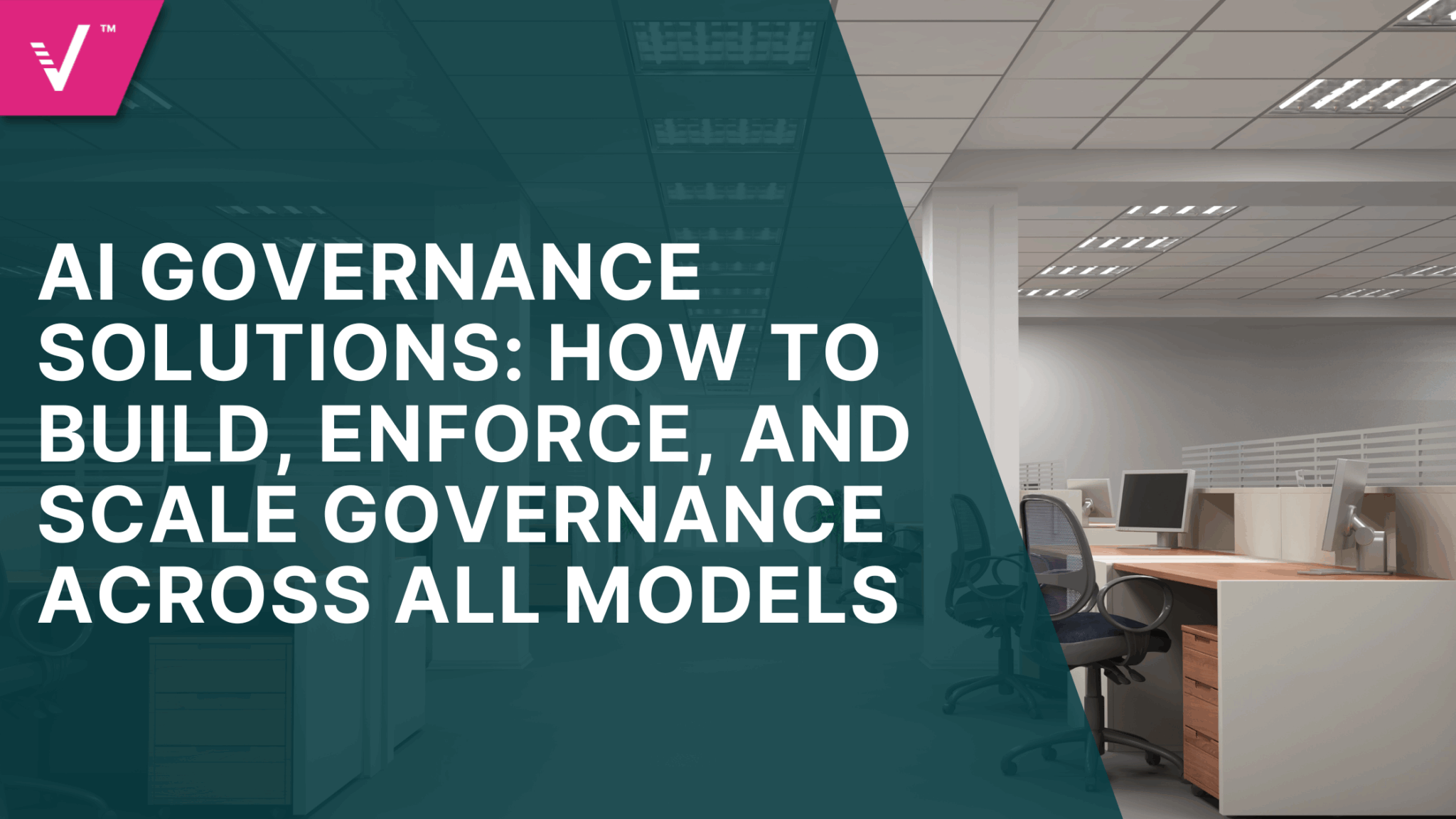 AI Governance Solutions: How to Build, Enforce, and Scale Governance Across All Models