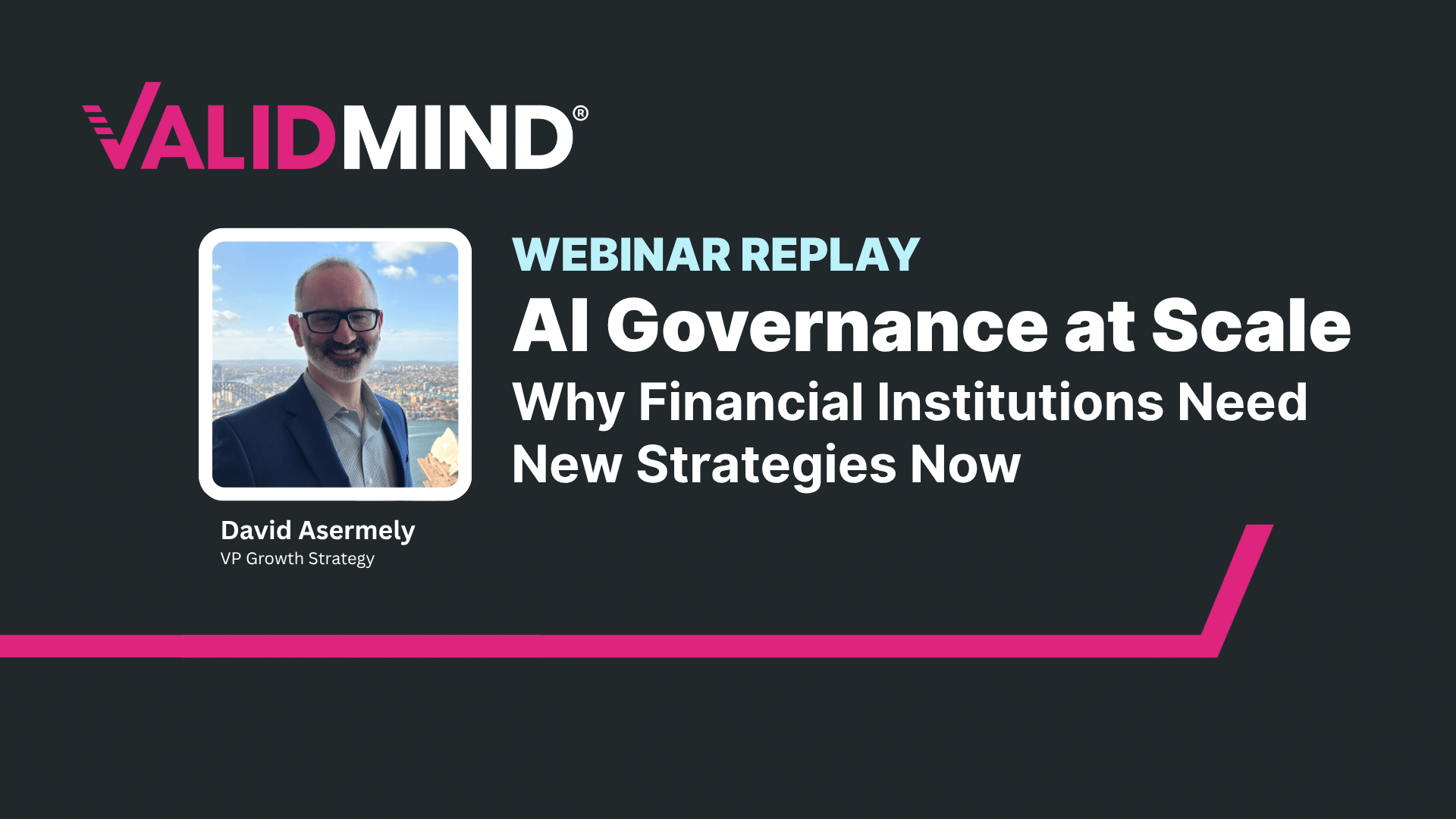 Webinar Replay - AI Governance at Scale, Why Financial Institutions Need New Strategies Now